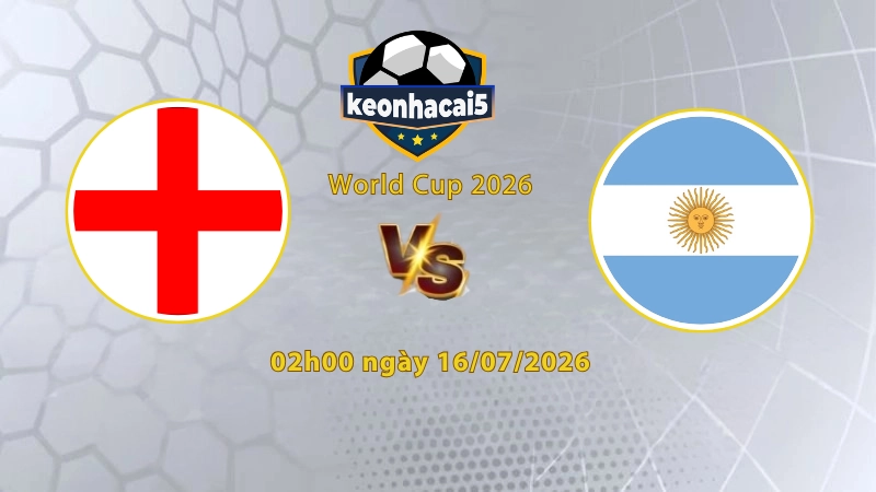Soi kèo Anh vs Argentina, 2h00 ngày 16/07, World Cup 2026: Sức trẻ