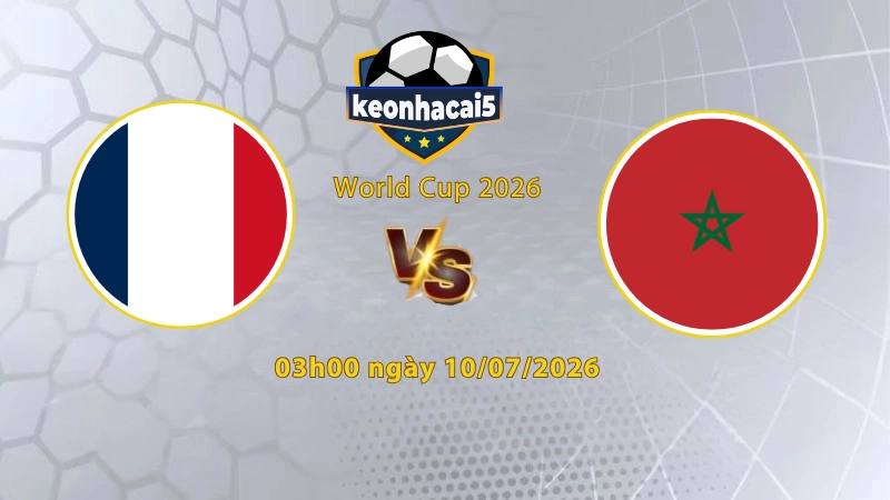 Soi kèo Pháp vs Morocco, 3h00 ngày 10/7, World Cup 2026: Đối thủ lì lợm